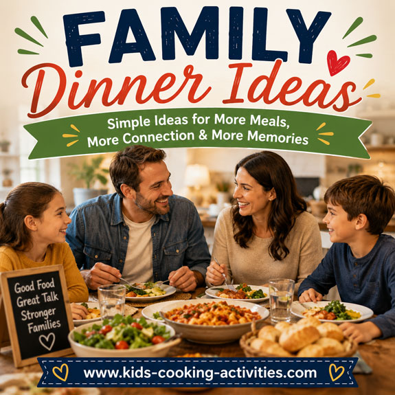 Family dinner ideas and mealtime tips